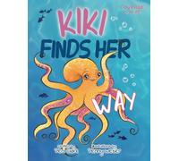 Kiki Finds Her Way: A Heartwarming Octopus Picture Book About Confidence, Belonging, and Being Proud to Be Different (Courage to Be Me)