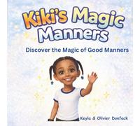 Kiki’s Magic Manners: Discover the Magic of Good Manners - A Children’s Picture Book About Kindness, Sharing, and Social Skills for Ages 3 and up