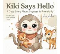 Kiki Says Hello: A Calming Picture Book About Shyness, Making Friends, and One Brave Step (Kiki & Buddy: Cozy Bedtime Tools)