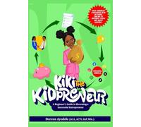 Kiki the Kidpreneur: A Beginner's Guide to Becoming a Successful Entrepreneur