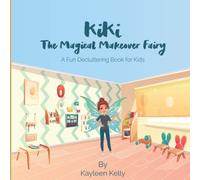 KiKi The Magical Makeover Fairy: A Fun Decluttering Book for Kids