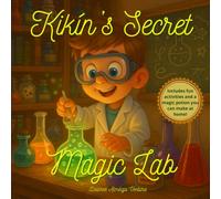 Kikín’s Secret Magic Lab: A fun science story for kids with magical experiments and endless curiosity - Perfect for little inventors