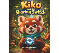 Kiko and the Sharing Switch: A Gentle Story About Sharing, Patience, and Growing Hearts: 4 (Kiko’s Adventures)