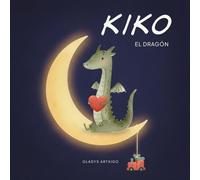 Kiko, el dragón; Un cuento para aprender a reconocer los sentimientos: para niños de 4 a 8 años