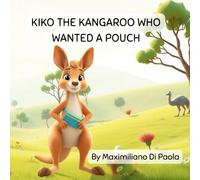 KIKO THE KANGAROO WHO WANTED A POUCH: See How Kiko Turns His Big Ideas Into Reality