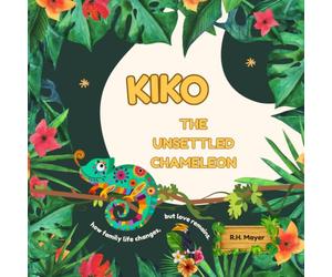 KIKO the Unsettled Chameleon: A gentle children's story about family separation, changing homes and the love that never goes away | Children aged 5, ... Parents, Grandparents, Carers and Educators
