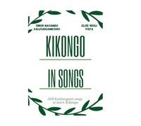 Kikongo in songs: 300 Kimbanguist songs to learn the Kikongo (Kikongo en Chants)