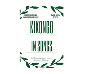 Kikongo in songs: 300 Kimbanguist songs to learn the Kikongo (Kikongo en Chants)
