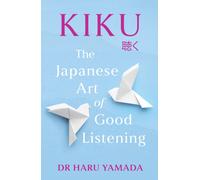 Kiku : The Japanese Art of Good Listening