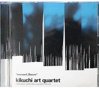 Kikuchi Art Quartet - Rearmed Flowers
