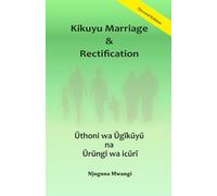 Kikuyu Marriage and Rectification: Uthoni wa Ugikuyu na Urungi wa Icuri