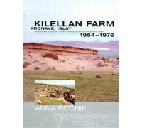 Kilellan Farm, Ardnave, Islay: Excavations of a Prehistoric to Early Medieval Site by Colin Burgess and Others,1954-76