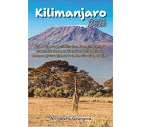 Kilimanjaro 2026: Expert Tips for Acclimatization, Gear, Fitness, Safe Summit Strategies and Train Your Body & Mind to Conquer Africa’s Highest Peak, ... a Time (Discovering the World's Best Hikes)