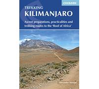 Kilimanjaro: Ascent preparations, practicalities and trekking routes to the 'Roof of Africa' (Cicerone Multi-day Hiking Guides)