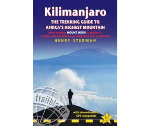 Kilimanjaro: The Trekking Guide to Africa's Highest Mountain, includes Mount Meru & guides to Arusha, Moshi, Marangu, Nairobi & Dar es Salaam ... Routes Covered on 35 Detailed Hiking Maps.