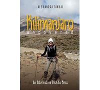 Kilimanjaro Uncovered: An Alternative Path to Bliss