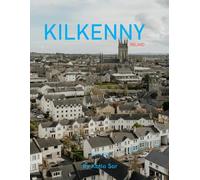 Kilkenny: A Perfect Coffee Table Picture Book - Travel and Tourism lovers.
