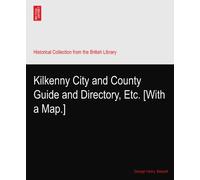Kilkenny City and County Guide and Directory, Etc. [With a Map.]