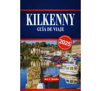 KILKENNY GUÍA DE VIAJE 2025: Sitios culturales, actividades al aire libre, gastronomía local e itinerarios cuidadosamente planificados con consejos prácticos para un auténtico viaje a Irlanda.