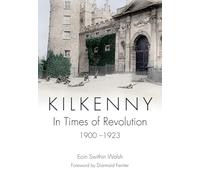 Kilkenny: In Times of Revolution: 1900-1923