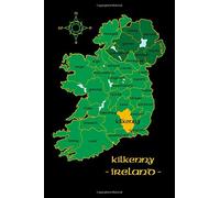 Kilkenny Ireland County Map Irish Travel Journal: Republic of Ireland Notebook 6 x 9 Lined Unlined Diary Family Heritage Celtic Gift