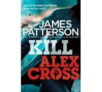 Kill Alex Cross: (Alex Cross 18) (Alex Cross) (Paperback) - Common
