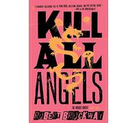 Kill All Angels: The Vicious Circuit, Book Three: 3