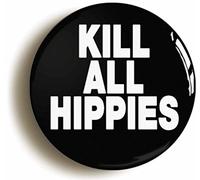 KILL ALL HIPPIES PUNK BUTTON BADGE (2inch / 50mm diameter)