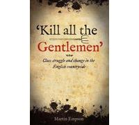'Kill all the Gentlemen' Class struggle and change in the English countryside