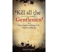 'Kill all the Gentlemen': Class struggle and change in the English countryside