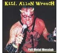 Kill Allen Wrench - Full Metal Messiah