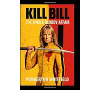 KILL BILL: THE WHOLE BLOODY AFFAIR: Uma Thurman’s Iconic Revenge: Beatrix Kiddo’s Relentless Quest to Destroy Her Betrayers