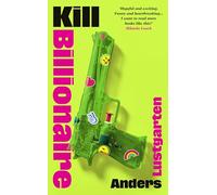 Kill Billionaire: The riotous revenge caper you've been waiting for