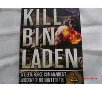 Kill Bin Laden: A Delta Force Commander's Account of the Hunt for the World's Most Wanted Man