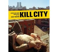 Kill City : East Village Squatters 1992-2000