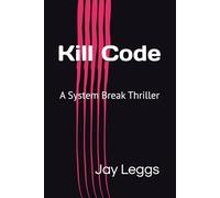 Kill Code: A System Break Thriller