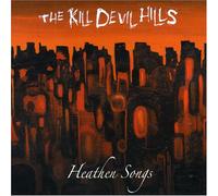 Kill Devil Hills, the - Heathen Songs [Australian Import]