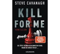 Kill for Me: Sie tötet deinen schlimmsten Feind. Wenn du ihren tötest ... - Thriller - Ein atemberaubender Stand-alone-Thriller des SPIEGEL-Bestsellerautors von THIRTEEN und SEVEN DAYS.