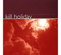 Kill Holiday - Somewhere Between the Wrong Is Right
