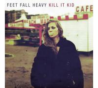 KILL IT KID - FEET FALL HEAVY - New CD ALBUM - N123z
