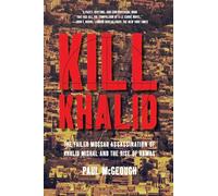 Kill Khalid: The Failed Mossad Assassination of Khalid Mishal and the Rise of Hamas