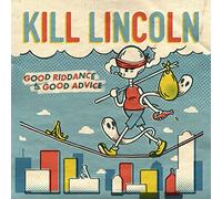 Kill Lincoln - Good Riddance To Good Advice [VINYL]