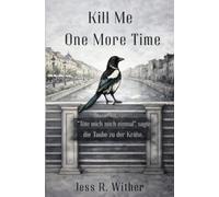 Kill Me One More Time: "Töte mich noch einmal", sagte die Taube zu der Krähe.