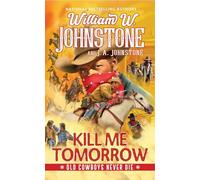 Kill Me Tomorrow (Old Cowboys Never Die)