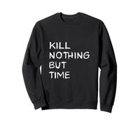 Kill Nothing but Time Vegan Peace Activist Vegetarian Sweatshirt