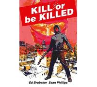 Kill or Be Killed Compendium by Ed Brubaker, Sean Phillips, E... - 9781534333949