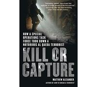 Kill Or Capture: How a Special Operations Task Force Took Down a Notorious al Qaeda Terrorist