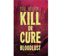 Kill or Cure: Bloodlust