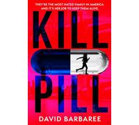 Kill Pill : The killer opioid crisis thriller