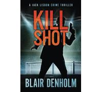 Kill Shot: A Jack Lisbon Vigilante Cop Thriller: 1 (The Fighting Detective)